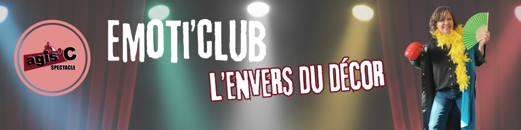 EMOTI’CLUB : L’ENVERS DU DÉCOR