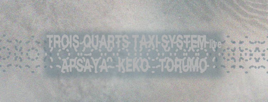 Emprunte w/ Trois-Quarts Taxi System · Apsāya · Torumo · Keko