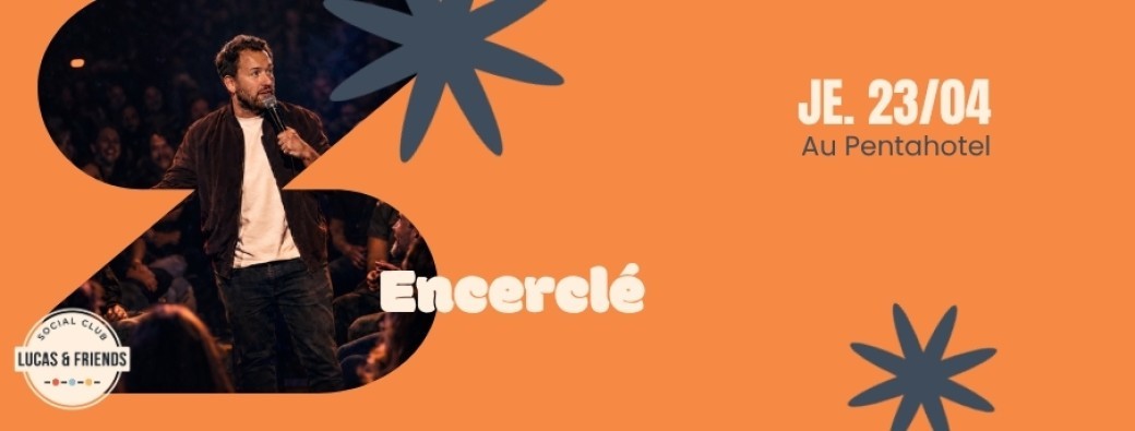 ENCERCLÉ - 100% crowdwork (impro sur base d'interactions avec le public)