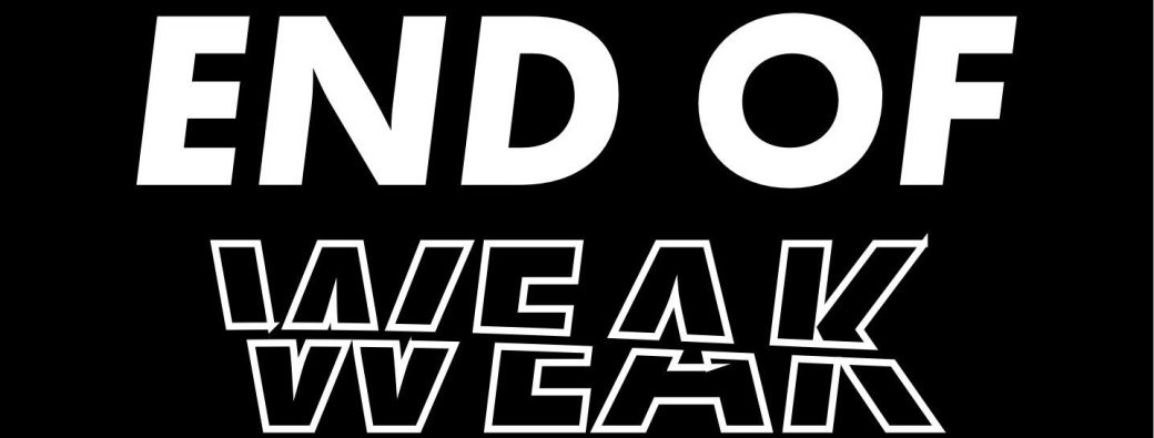 End Of Weak #1