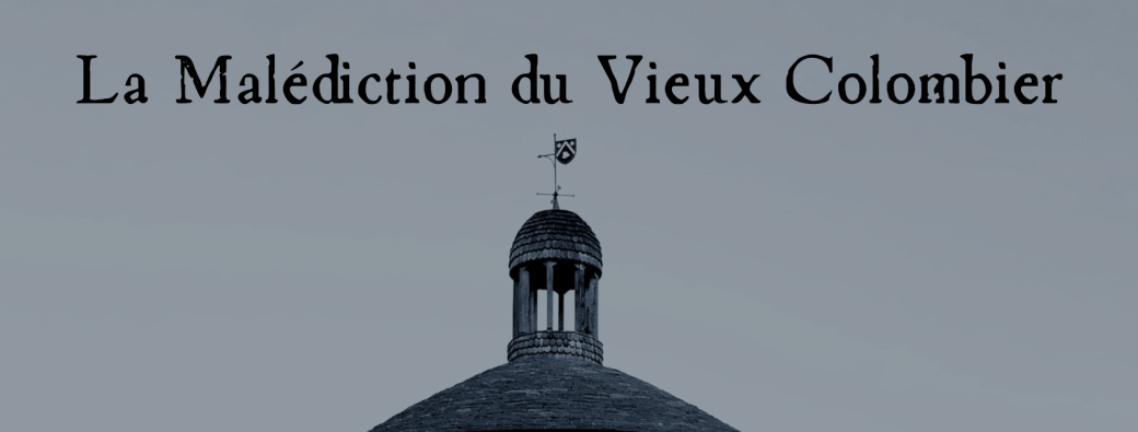 Enquête immersive - La Malédiction du Vieux Colombier