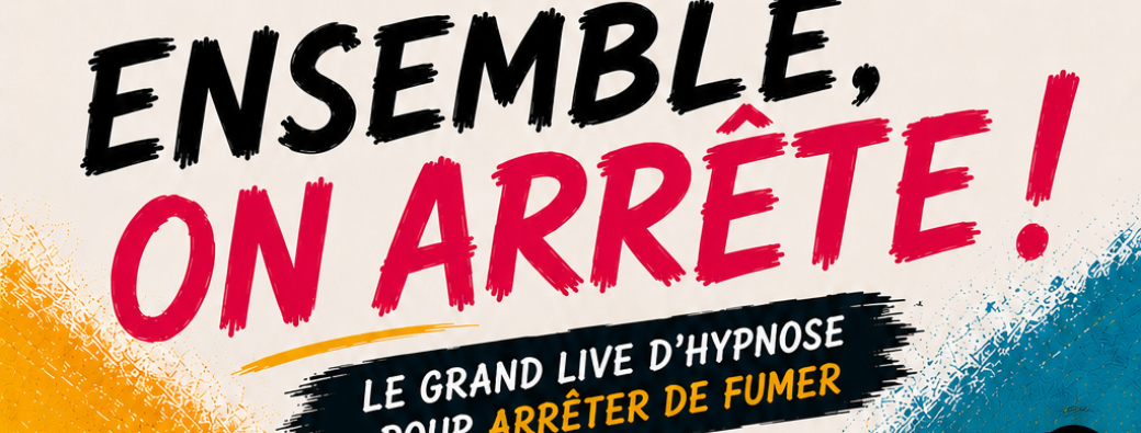 Ensemble, on arrête ! Le grand live collectif d'hypnose pour arrêter de fumer