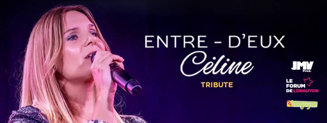 Entre d'Eux | Tribute Céline | Longuyon (54)