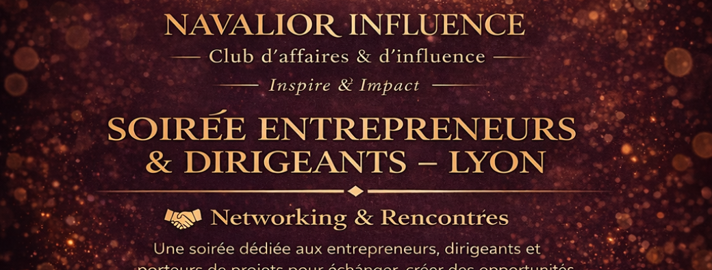 Entrepreneurs & dirigeants de Lyon, cette soirée est pour vous