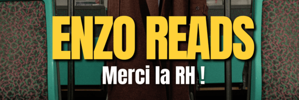 Enzo Reads " Merci la RH "