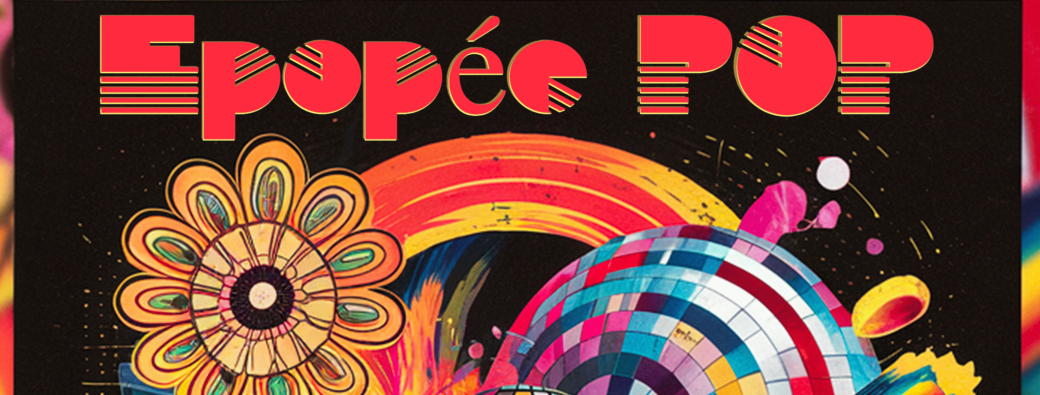Dîner Spectacle - Epopée POP  