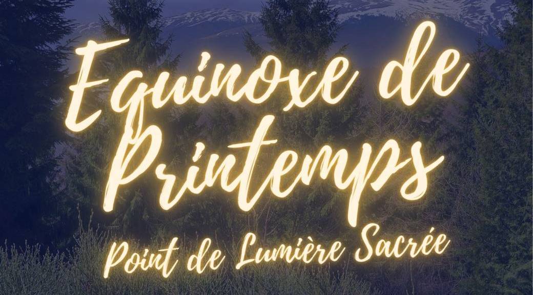 Equinoxe de Printemps - Point de Lumière Sacrée