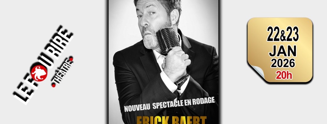 Erick Baert : Nouveau spectacle