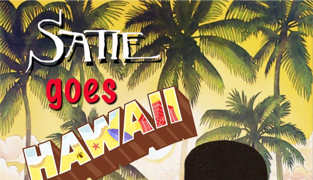 Satie goes Hawaii
