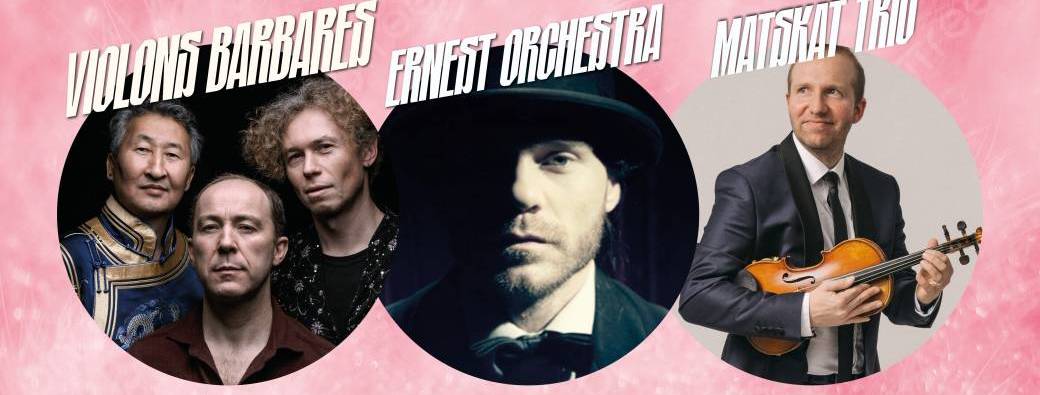 Ernest Orchestra / Violons Barbares / Matskat Trio