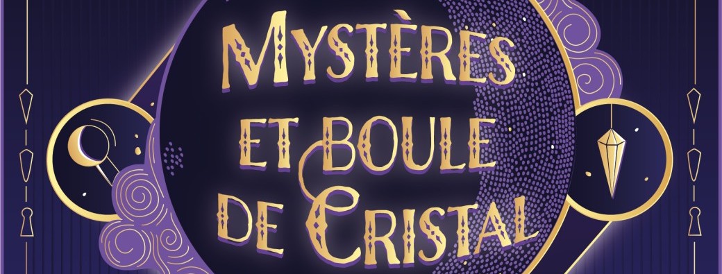 Escape Game - mystères et boule de crystal