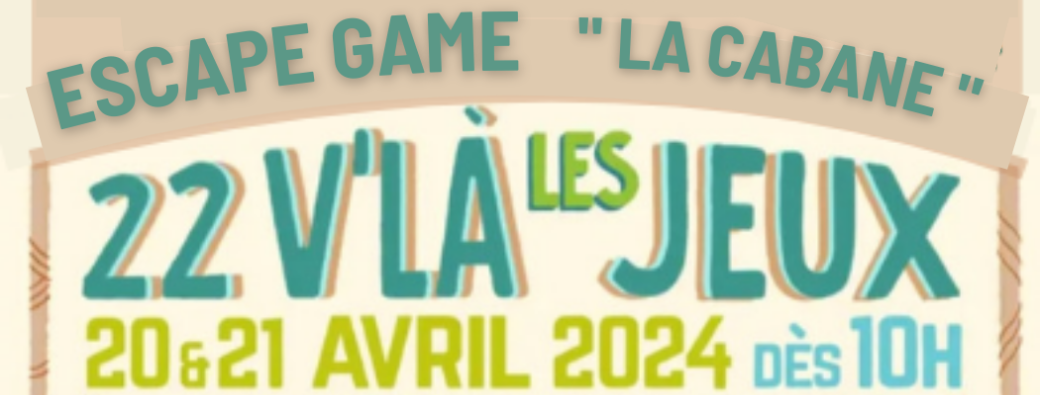 ESCAPE GAME au festival "22 V'LÀ LES JEUX" les 20 et 21 avril 2024 à Lamballe-Armor 