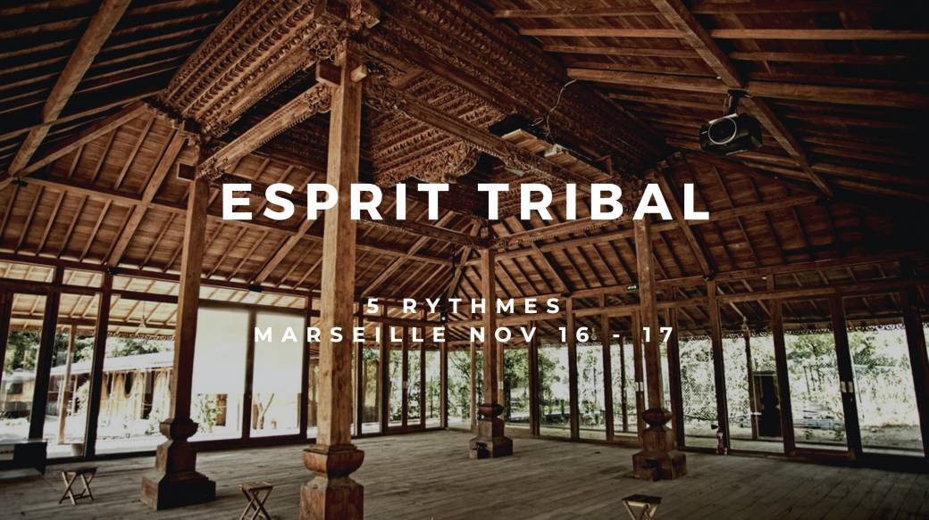 ESPRIT TRIBAL - 5 Rythmes Marseille - 16-17 novembre 2019