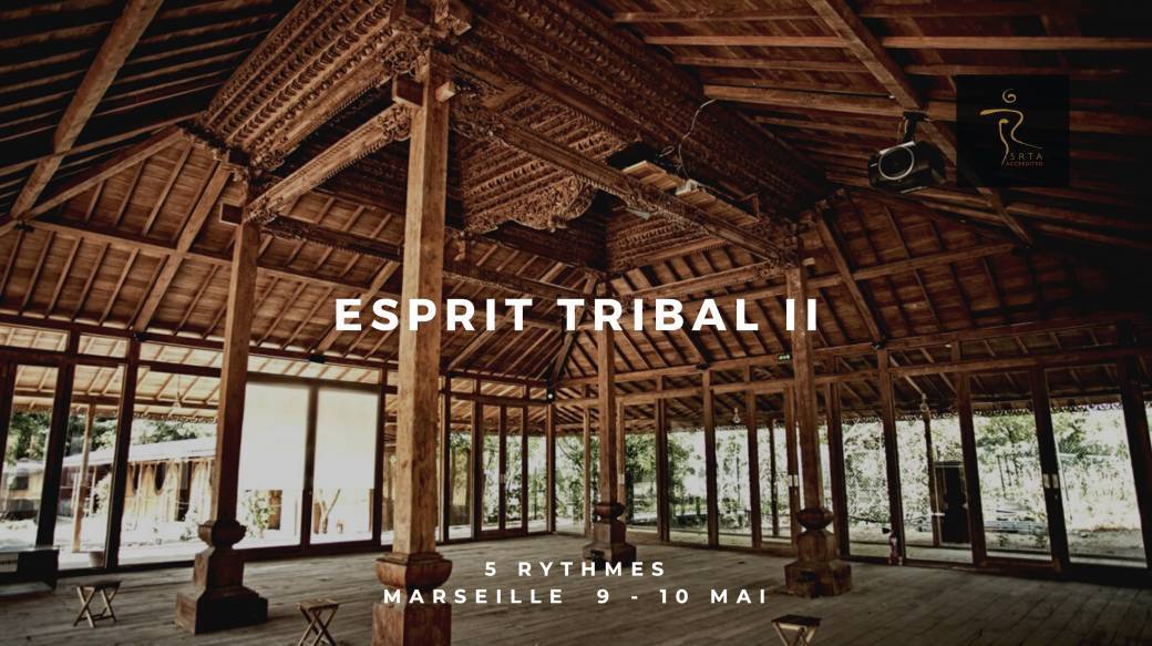 ESPRIT TRIBAL II - 5 Rythmes Marseille - 9 - 10 mai 2020