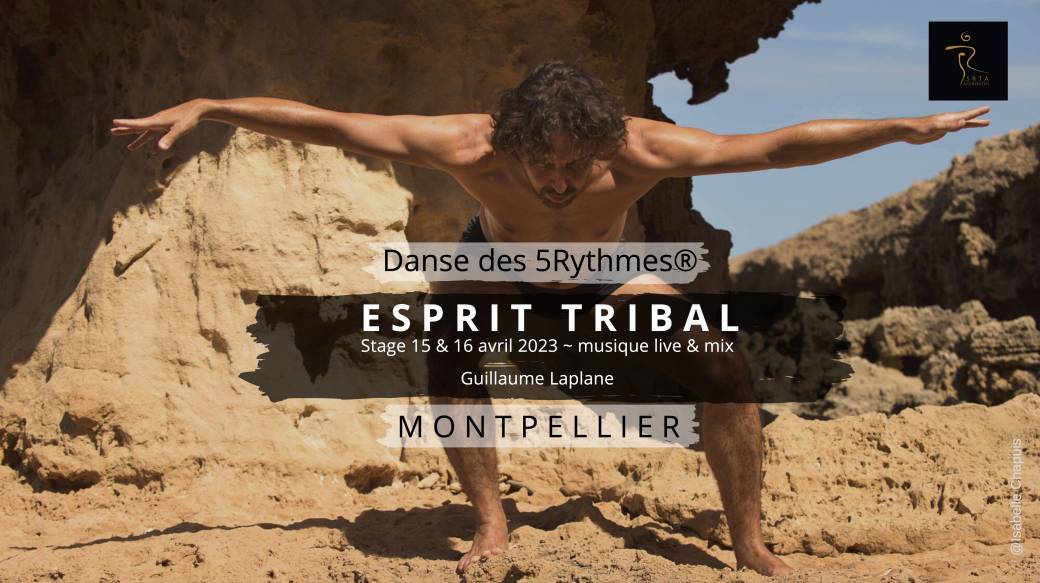 ESPRIT TRIBAL - 5 Rythmes Montpellier - 15 et 16 avril 2023