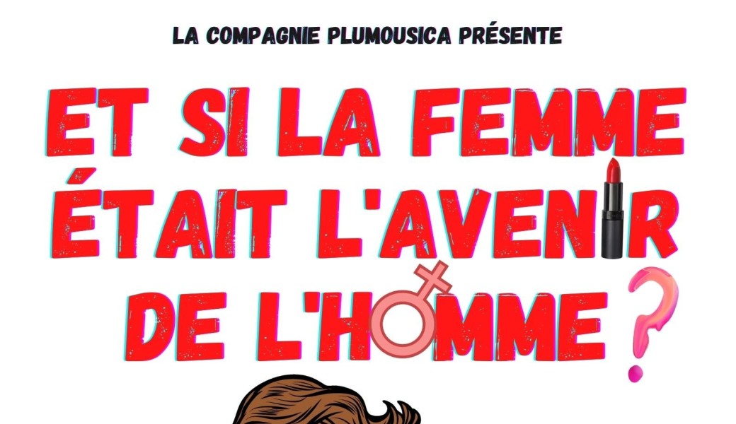 Et si la femme était l'avenir de l'homme ? (à Lille - 59)