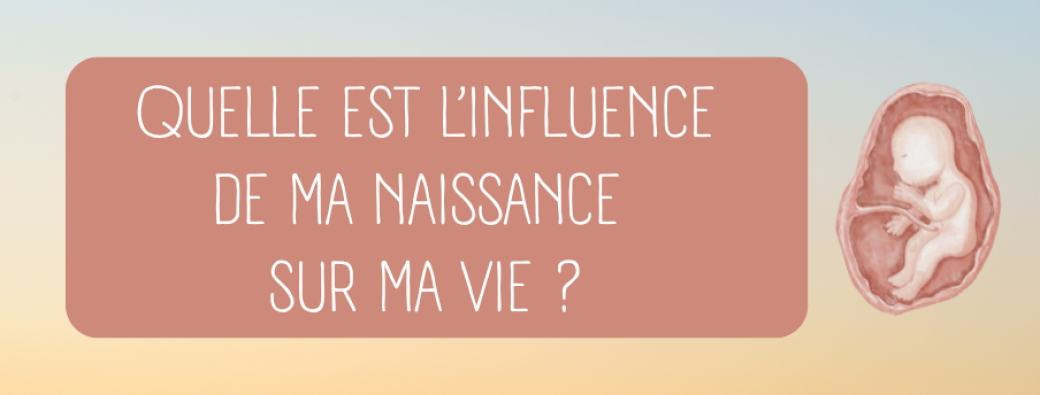 Et si ma naissance influençait ma vie ?