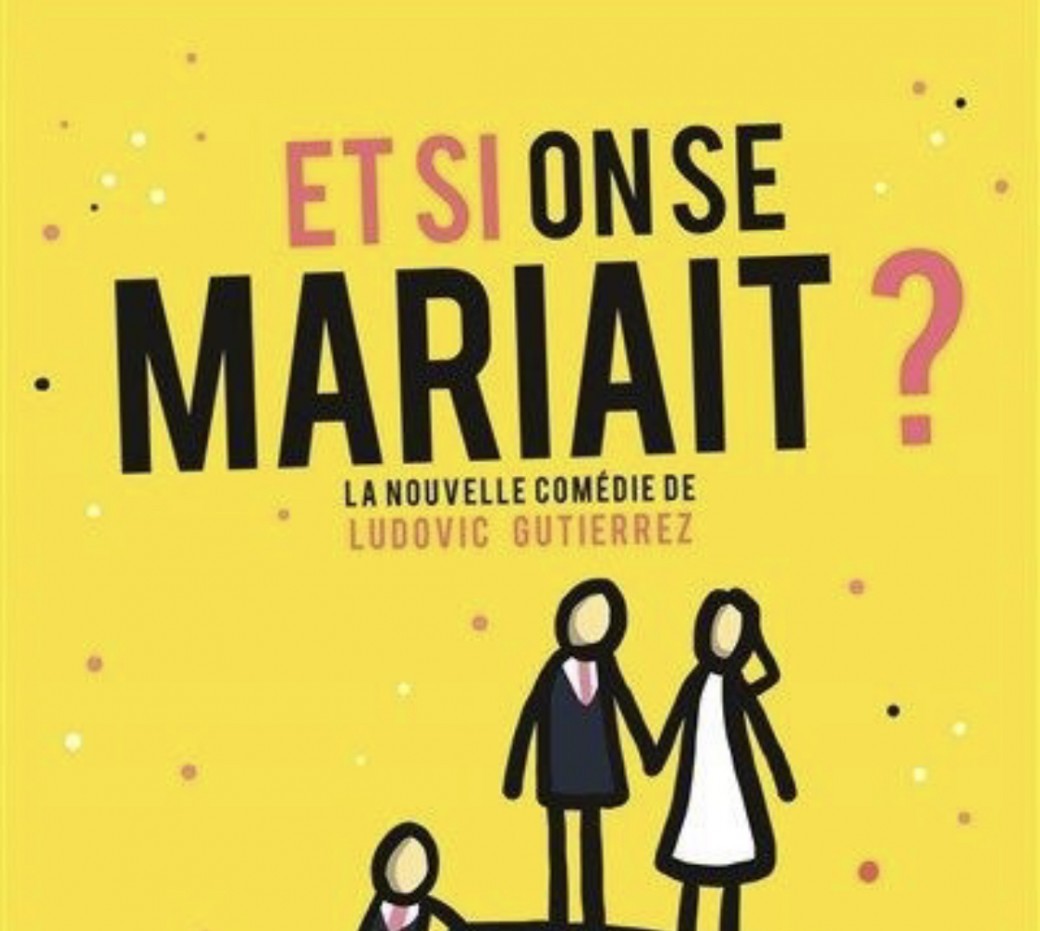 Théâtre : Et si on se mariait ?