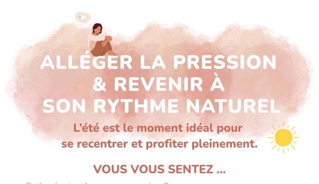 SPECIAL ETE - Alléger la pression et revenir à son rythme naturel