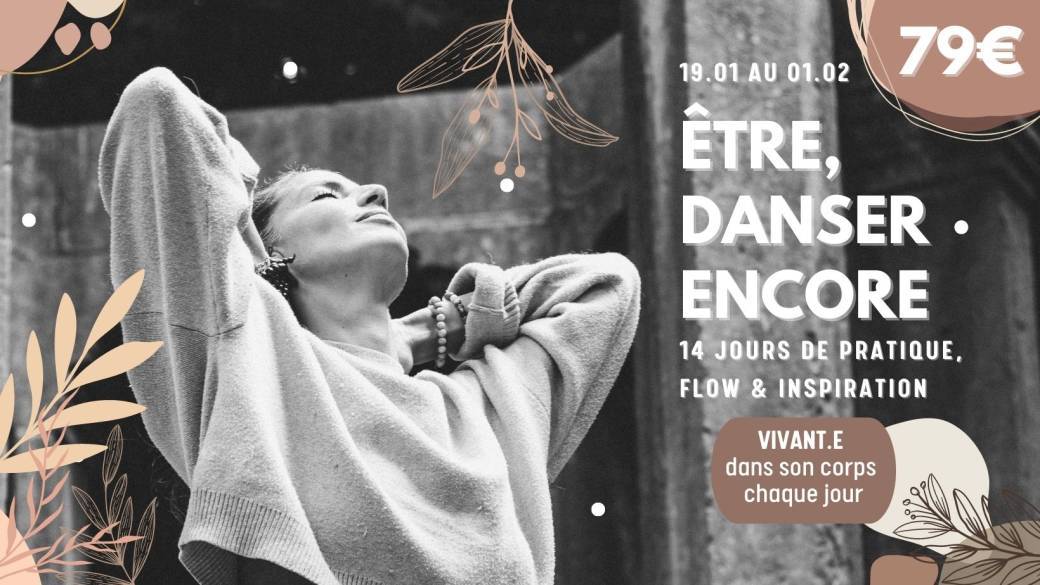 ETRE, DANSER ENCORE 21 jours de pratique & d'inspirations philosophiques créatives