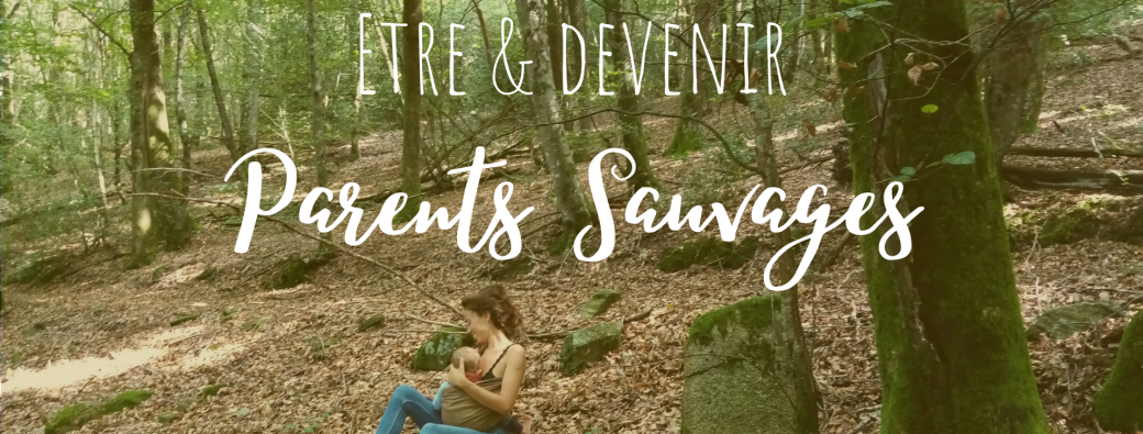 Etre & Devenir Parent Sauvage