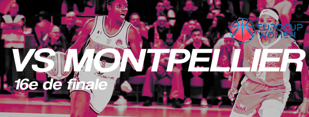 EUROCUP PLAYOFF - CHARNAY BASKET - MONTPELLIER