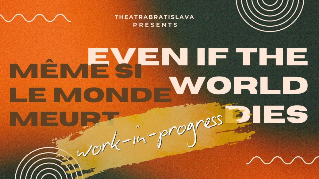 Even If The World Dies - Même Si Le Monde Meurt - WORK-IN-PROGRESS
