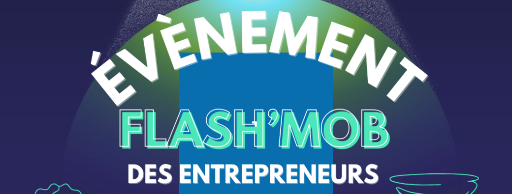Afterwork des Entrepreneurs spécial Flash'mob