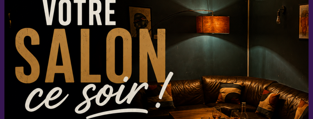 EVENT - VOTRE SALON CE SOIR