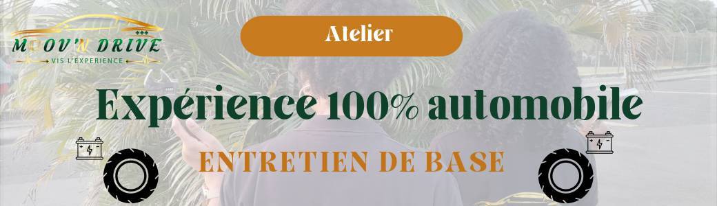 L'EXPÉRIENCE 100% AUTOMOBILE                     Atelier Entretien et mécanique de base