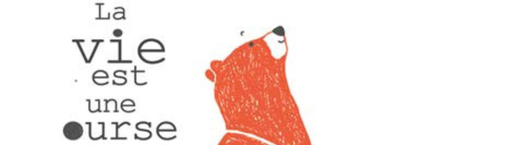 Exposition : "La vie est une ourse"