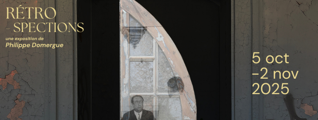 Exposition RETROSPECTIONS - Philippe Domergue 