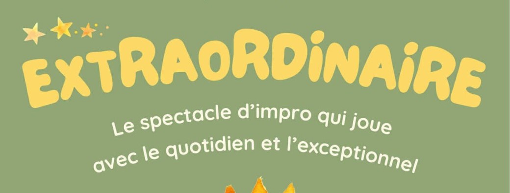 Extraordinaire : spectacle d'improvisation au profit de Soleil Espoir