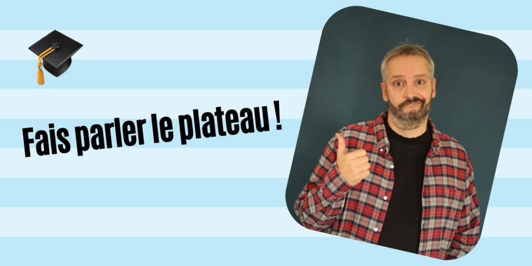 Fais de la mise en scène !