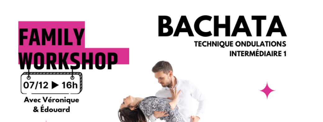 Family Workshop – Bachata Intermédiaire 1 : Technique d’Ondulations