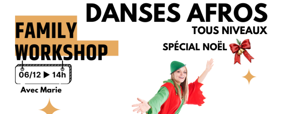 Family Workshop - Danses Afros tous niveaux, spécial Noël