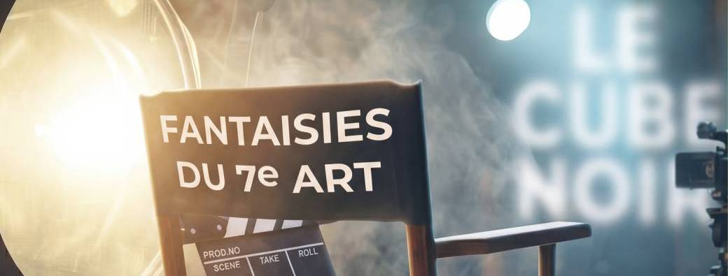 Fantaisies du 7ème art