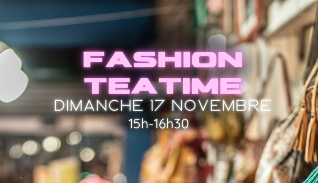 Fashion Teatime - 30€