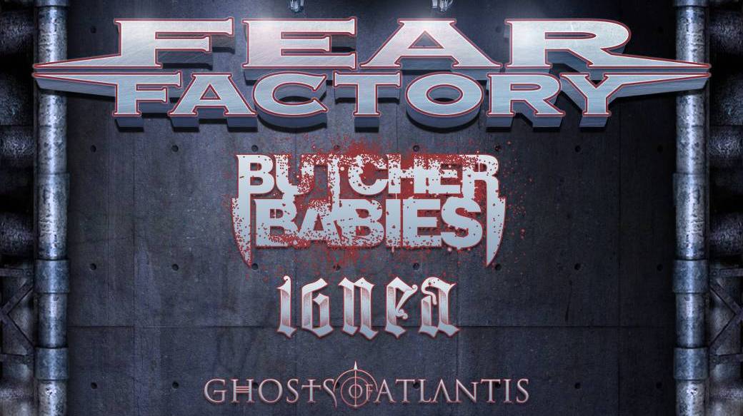 Fear Factory + Butcher Babies  + Ignea