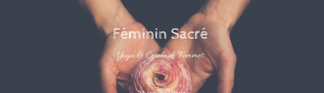 Féminin sacré ☾ Yoga & Cercle de Femmes • Paris 