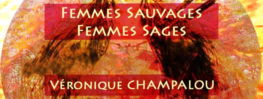 Femmes Sauvages, Femmes Sages