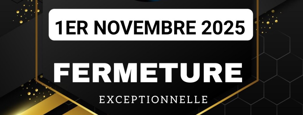 FERMETURE EXCEPTIONNELLE