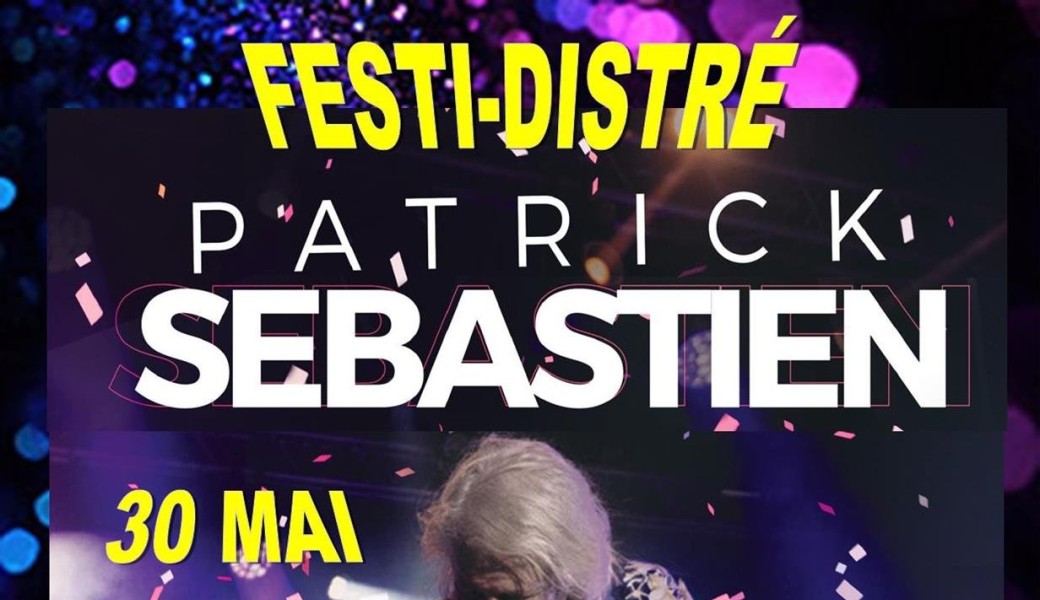 FESTI - DISTRE Patrick Sébastien et DJ Fanou