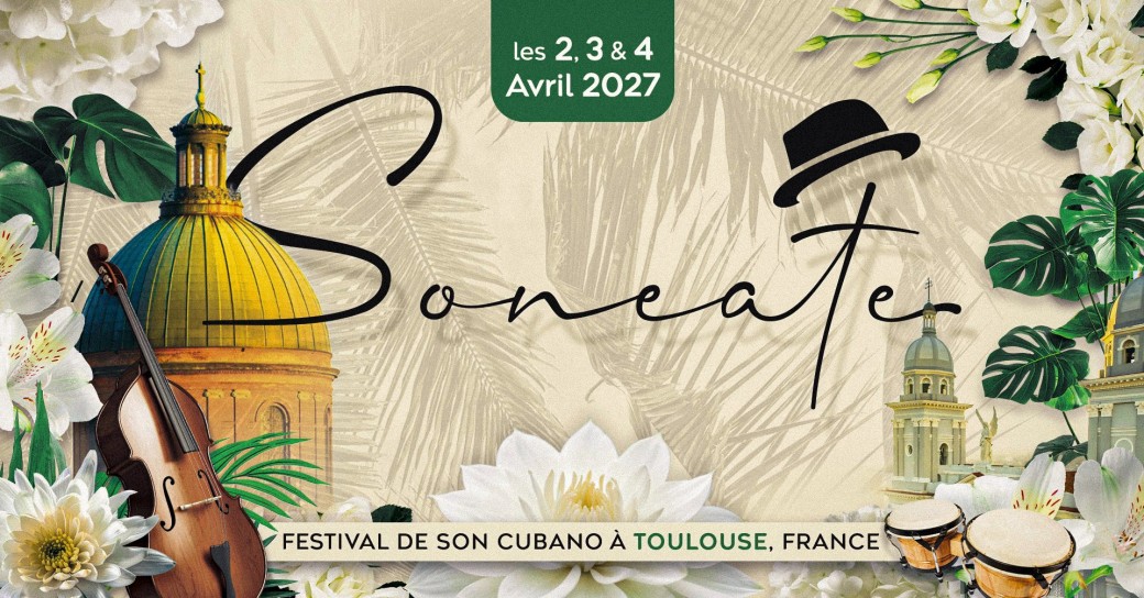 FESTIVAL DE SON CUBANO | 2.3.4 AVRIL 2027 | TOULOUSE 