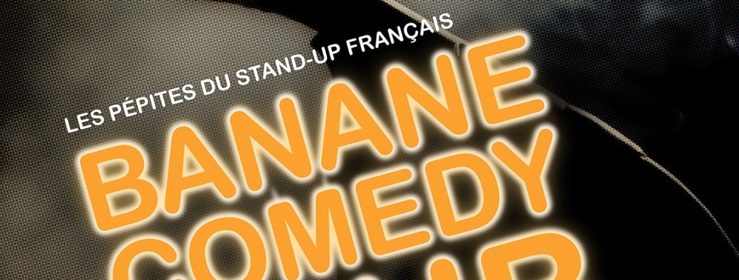Festival Drôle et Chouette - Banane Comedy Club XXL