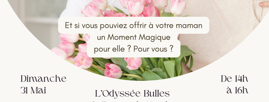 Fête des mères - Mon Moment Magique pour Maman