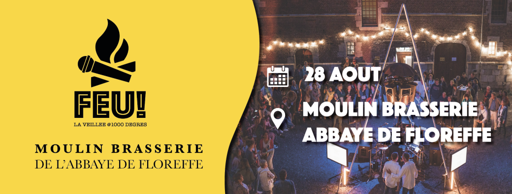 FEU! Chante avec nous au Moulin Brasserie de l'Abbaye de Floreffe!