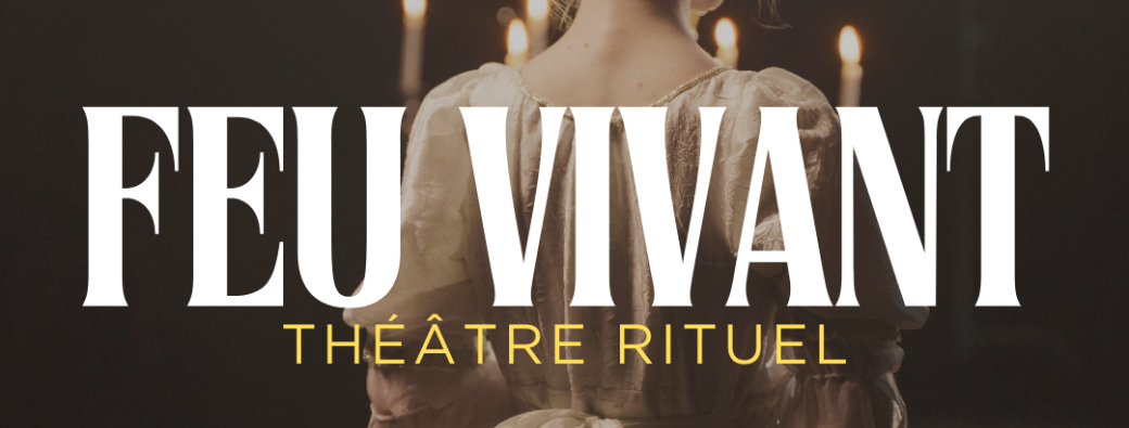 FEU VIVANT - 10 semaines de Théâtre Rituel (#4)