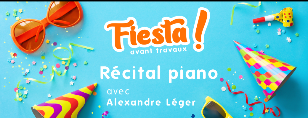 Fiesta avant travaux : récital piano, avec Alexandre Léger