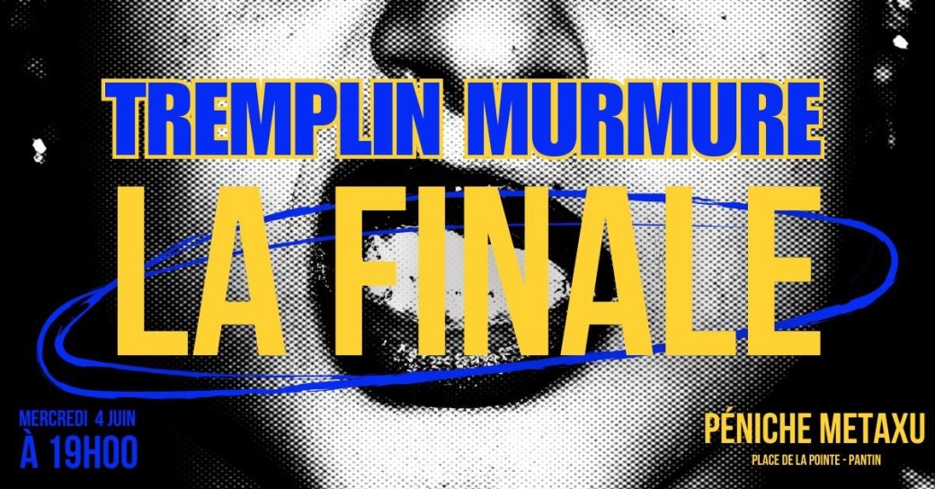 Finale tremplin Murmure - 4 juin